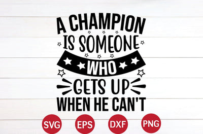 A Champion is Someone Who Gets Up when He Can't svg SVG designer krishna 