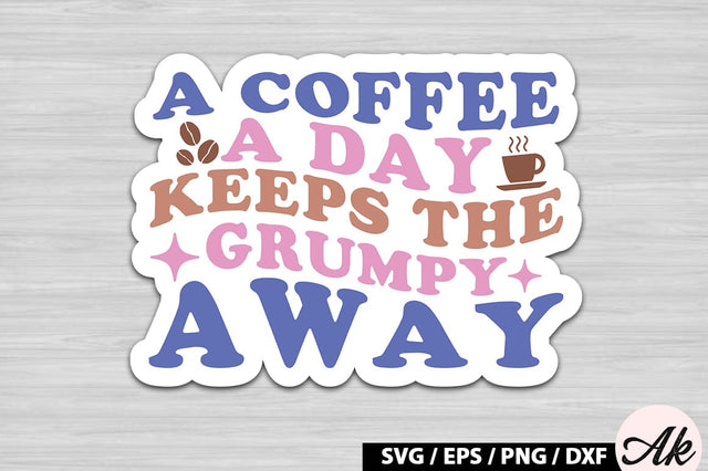 A coffee a day keeps the grumpy away Retro Sticker SVG akazaddesign 