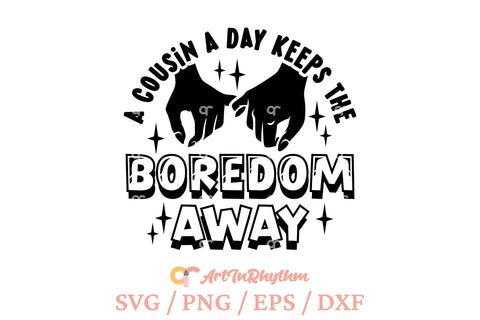 A cousin a day keeps the boredom away / Funny Cousin SVG SVG Artinrhythm shop 