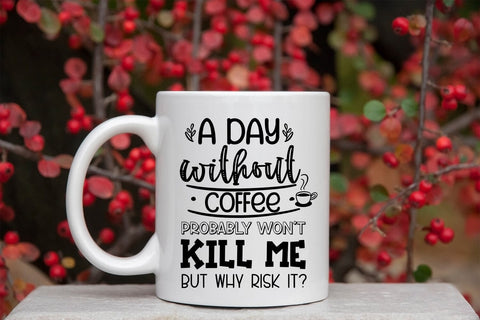 A Day Without I Funny Coffee Quotes SVG I Coffee Sign SVG SVG Happy Printables Club 