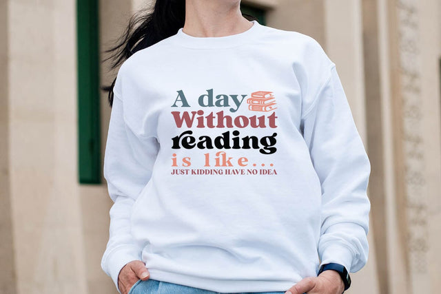 A Day Without Reading Is Like Just Kidding Have No Idea SVG Angelina750 