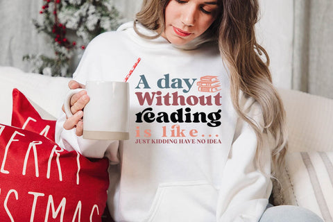 A Day Without Reading Is Like Just Kidding Have No Idea SVG Angelina750 