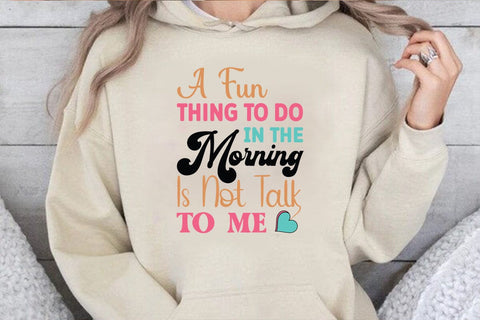A Fun Thing To Do In The Morning Is Not Talk To Me SVG Angelina750 