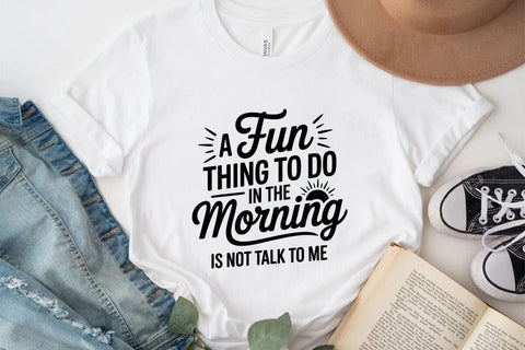 A Fun Thing To Do In The Morning Is Not Talk To Me SVG Angelina750 