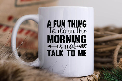 A Fun Thing To Do In The Morning Is Not Talk To Me SVG Angelina750 