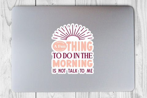 A Fun Thing To Do In The Morning Is Not Talk To Me SVG Angelina750 