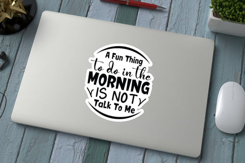 A Fun Thing To Do In The Morning Is Not Talk To Me SVG Angelina750 