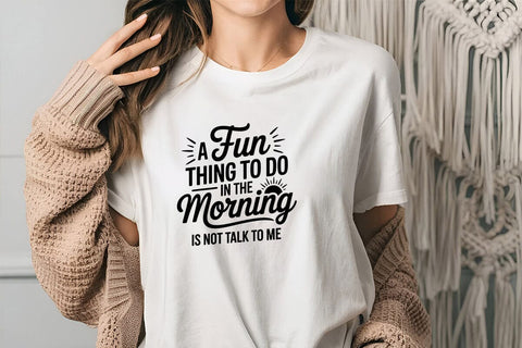 A Fun Thing To Do In The Morning Is Not Talk To Me SVG Angelina750 