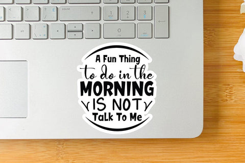 A Fun Thing To Do In The Morning Is Not Talk To Me SVG Angelina750 