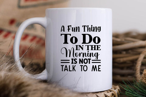 A Fun Thing To Do In The Morning Is Not Talk To Me SVG Angelina750 