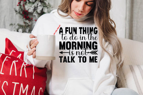 A Fun Thing To Do In The Morning Is Not Talk To Me SVG Angelina750 