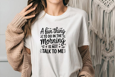 A Fun Thing To Do In The Morning Is Not Talk To Me SVG Angelina750 