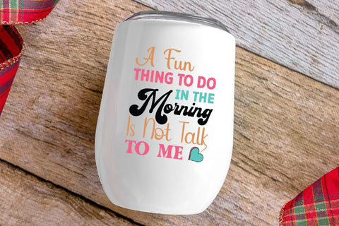 A Fun Thing To Do In The Morning Is Not Talk To Me SVG Angelina750 