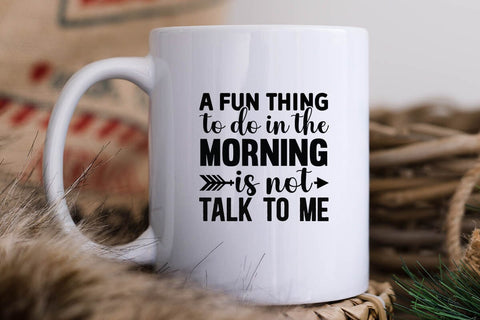 A Fun Thing To Do In The Morning Is Not Talk To Me SVG Angelina750 