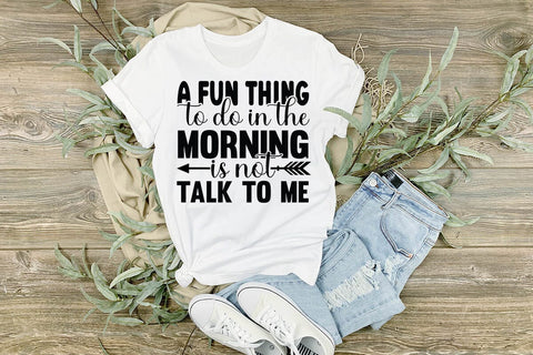 A Fun Thing To Do In The Morning Is Not Talk To Me SVG Angelina750 