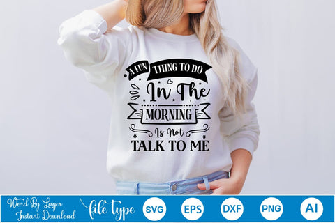 A Fun Thing To Do In The Morning Is Not Talk To Me SVG Design, Sarcastic Quotes SVG Design, Sarcastic SVG Design, Porch Sign SVG SVGs,Quotes and Sayings,Food & Drink,On Sale, Print & Cut SVG DesignPlante 503 