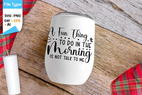 A Fun Thing To Do In The Morning Is Not Talk To Me SVG Design, Sarcastic SVG Design SVG DesignPlante 503 