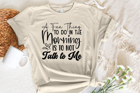 A Fun Thing to Do in the Morning is to Not Talk to Me SVG Angelina750 