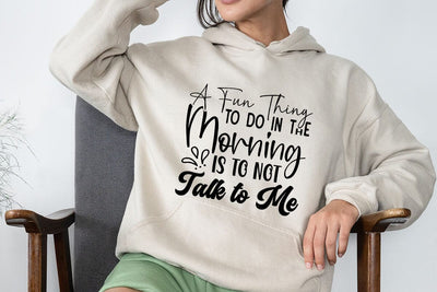 A Fun Thing to Do in the Morning is to Not Talk to Me SVG Angelina750 