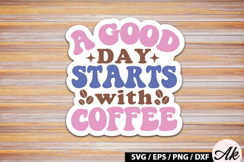 A good day starts with coffee Retro Sticker SVG akazaddesign 