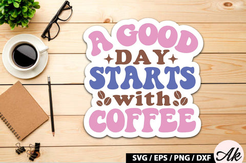 A good day starts with coffee Retro Sticker SVG akazaddesign 