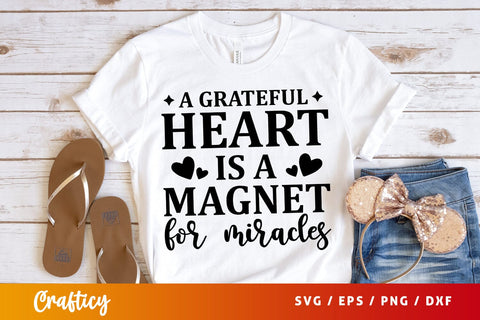 A grateful heart is a magnet for miracles SVG Design SVG Designangry 