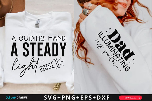 A guiding hand a steady light Sleeve SVG Sleeve SVG Design, Dad Quotes Sleeve SVG ,Father's Day Sleeve T shirt Design, Dad SVG Design SVG Regulrcrative 