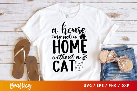 A house is not a home with out a cat SVG Design SVG Designangry 