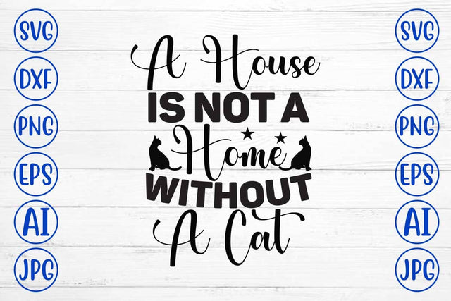 A House Is Not A Home Without A Cat SVG Cut File SVG Syaman 