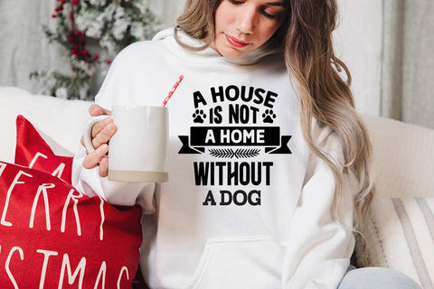 A house is not a home without a dog SVG Angelina750 