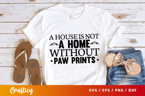 A house is not a home without paw prints Svg Design SVG Designangry 