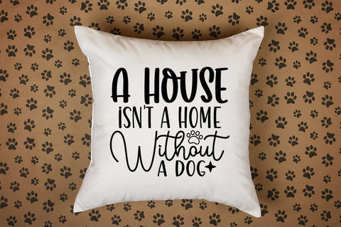 A house isn't a home without a dog SVG Design SVG Designangry 