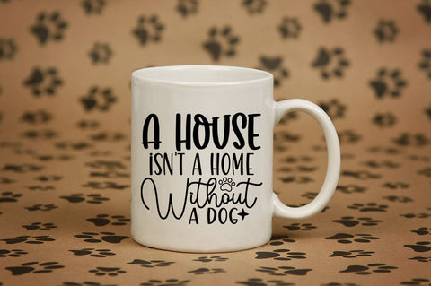 A house isn't a home without a dog SVG Design SVG Designangry 