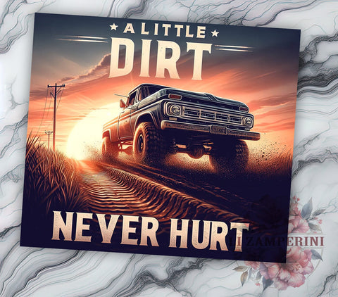 A Little Dirt Never Hurt 20oz Tumbler Wrap PNG, Mud Truck Tumbler Png, Straight & Tapered Tumbler Wrap, Instant Digital Download Sublimation Li Zamperini 