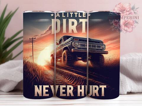A Little Dirt Never Hurt 20oz Tumbler Wrap PNG, Mud Truck Tumbler Png, Straight & Tapered Tumbler Wrap, Instant Digital Download Sublimation Li Zamperini 