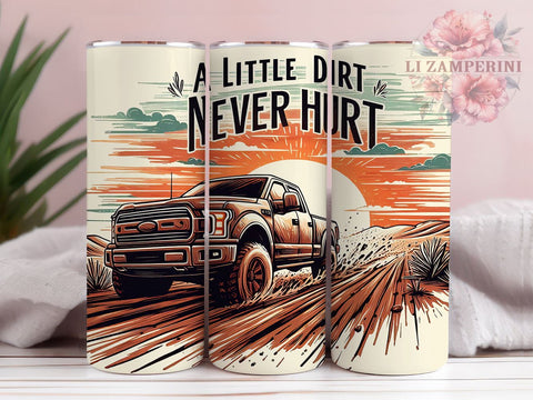 A Little Dirt Never Hurt 20oz Tumbler Wrap PNG, Mud Truck Tumbler Png, Straight & Tapered Tumbler Wrap, Instant Digital Download Sublimation Li Zamperini 