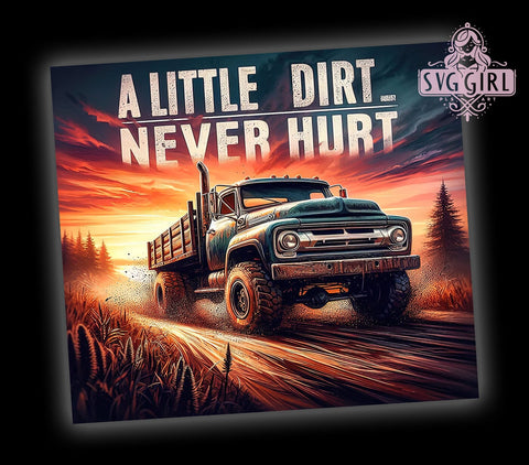 A Little Dirt Never Hurt 20oz Tumbler Wrap Sublimation Design, Straight Tapered Tumbler Wrap, Rider Dirt Car Tumbler Png, Instant Digital Download Sublimation SvggirlplusArt 