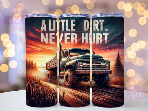 A Little Dirt Never Hurt 20oz Tumbler Wrap Sublimation Design, Straight Tapered Tumbler Wrap, Rider Dirt Car Tumbler Png, Instant Digital Download Sublimation SvggirlplusArt 