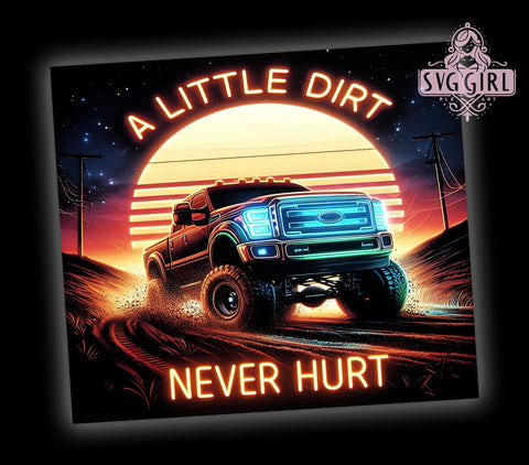 A Little Dirt Never Hurt 20oz Tumbler Wrap Sublimation Design, Straight Tapered Tumbler Wrap, Rider Dirt Car Tumbler Png, Instant Digital Download Sublimation SvggirlplusArt 
