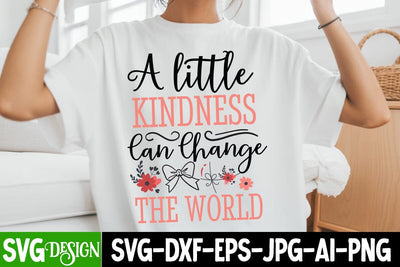 A Little Kindness Can Change the world SVG Design,Sarcastic Shirt Design,Sarcastic SVG Design,Sarcastic Cut Files,Funny SVG bundle, sarcastic quotes svg SVG BlackCatsMedia 