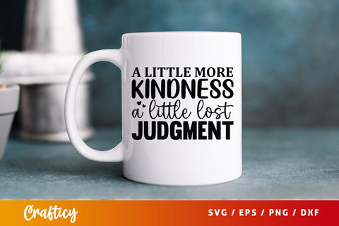 A little more kindness a little lost judgment SVG Design SVG Designangry 