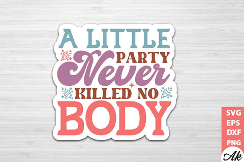 A little party never killed no body Stickers Design SVG akazaddesign 