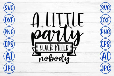 A Little Party Never Killed Nobody SVG Syaman 