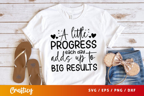 A little progress each day adds up to big results Svg Design SVG Designangry 
