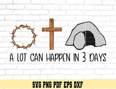 A lot can happen in 3 days - Easter Design - Digital Cut File for Cricut SVG PNG PDF DXF EPS SVG DigitalDesigns365 