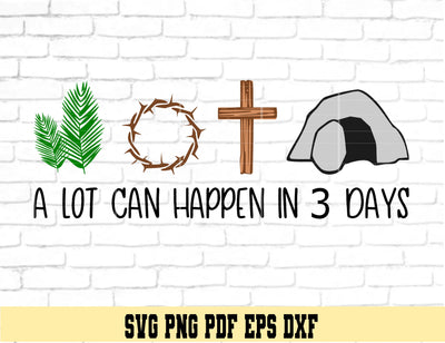 A lot can happen in 3 days - Religious Easter Design - Digital Cut File for Cricut - SVG PNG PDF DXF EPS SVG DigitalDesigns365 