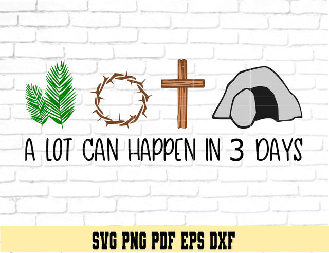 A lot can happen in 3 days - Religious Easter Design - Digital Cut File for Cricut - SVG PNG PDF DXF EPS SVG DigitalDesigns365 
