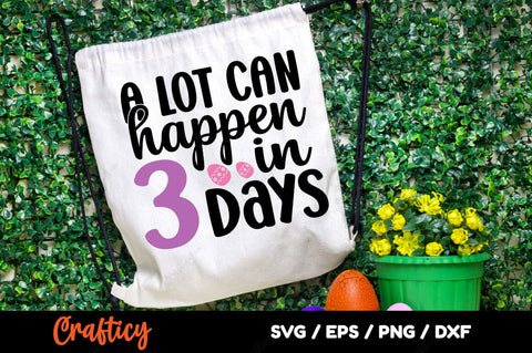 A Lot Can Happen In 3 Days SVG Design SVG Designangry 