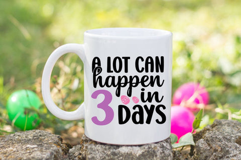 A Lot Can Happen In 3 Days SVG Design SVG Designangry 