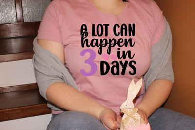 A Lot Can Happen In 3 Days SVG Design SVG Designangry 